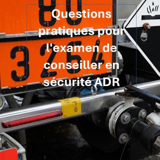 Questions pratiques pour l'examen de conseiller en sécurité ADR