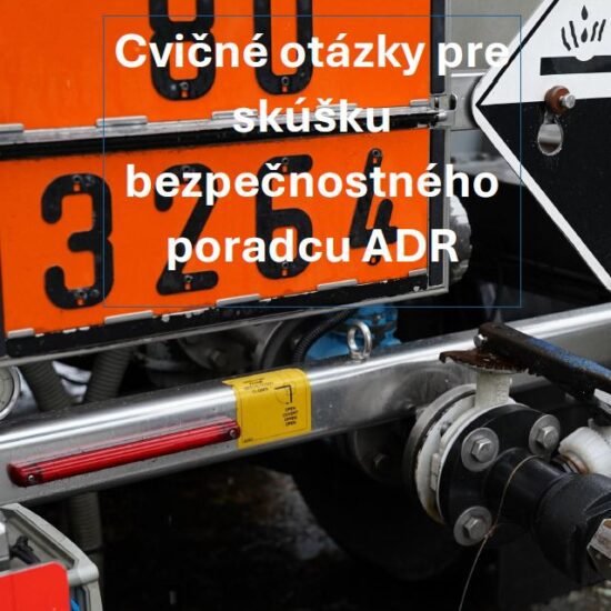 Cvičné otázky pre skúšku bezpečnostného poradcu ADR