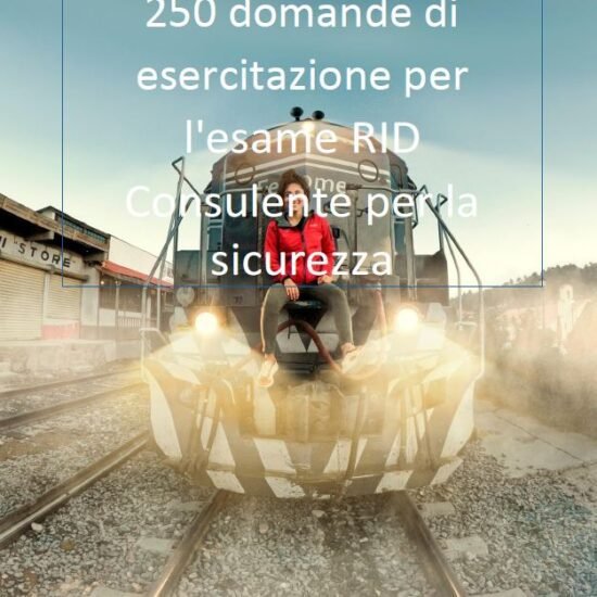 250 domande di esercitazione per l'esame RID Consulente per la sicurezza